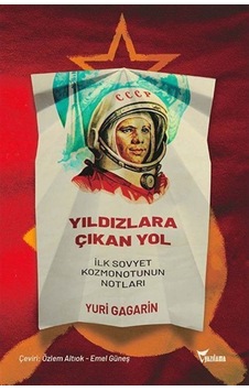 Yıldızlara Çıkan Yol - İlk Sovyet Kozmonotunun Notları - Yuri Gagarin - Yazılama
