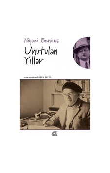Unutulan Yıllar - Niyazi Berkes - İletişim Yayınları Unutulan Yıllar - Niyazi Berkes - İletişim Yayınları
