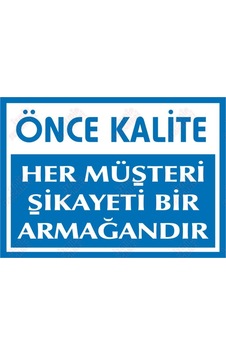 Önce Kalite Her Müşteri Şikayeti Bir Armağandır Levhası
