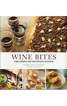 Wine Bites: 64 Simple Nibbles That Pair Perfectly With Wine Wine Bites: 64 Simple Nibbles That Pair Perfectly With Wine