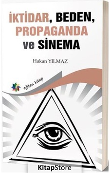 İktidar Beden Propaganda ve Sinema - Hakan Yılmaz - Eğiten Kitap İktidar Beden Propaganda ve Sinema - Hakan Yılmaz - Eğiten Kitap