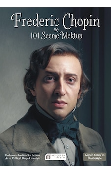 Frederic Chopin Ve 101 Seçme Mektup Frederic Chopin Ve 101 Seçme Mektup