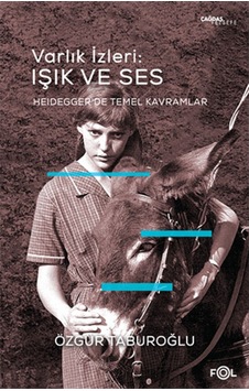 Varlık İzleri: Işık ve Ses - Heidegger'de Temel Kavramlar - Özgür Taburoğlu - Fol Kitap