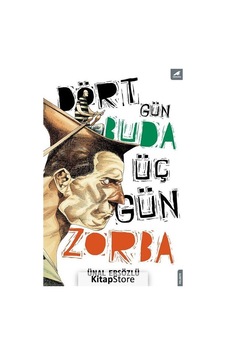 Dört Gün Buda Üç Gün Zorba - Ünal Ersözlü - Karakarga