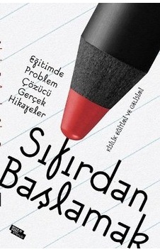 Sıfırdan Başlamak-eğitimde Problem Çözen Gerçek Hikayeler Sıfırdan Başlamak-eğitimde Problem Çözen Gerçek Hikayeler