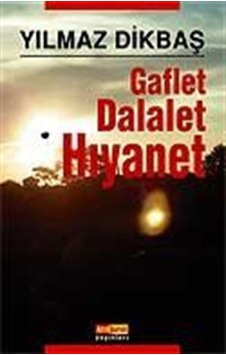 GafletDalaletHıyanet - Yılmaz Dikbaş - Berfin Yayınları GafletDalaletHıyanet - Yılmaz Dikbaş - Berfin Yayınları