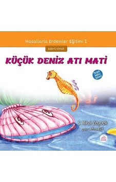 Küçük Deniz Atı Mati-Masallarla Erdemler Eğitimi 2 - Şerife Nihal Zeybek - Okur Çocuk