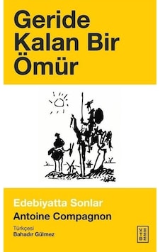Geride Kalan Bir Ömür / Antoine Compagnon