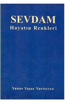 Sevdam Hayatın Renkleri - Yunus Yaşar Yurtseven 1.baskı