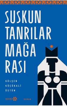 Suskun Tanrılar Mağarası / Gülşen Küçükali Üstün Suskun Tanrılar Mağarası / Gülşen Küçükali Üstün