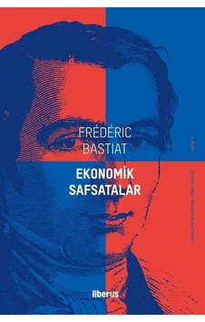 Ekonomik Safsatalar - Frederic Bastiat - Liberus Ekonomik Safsatalar - Frederic Bastiat - Liberus