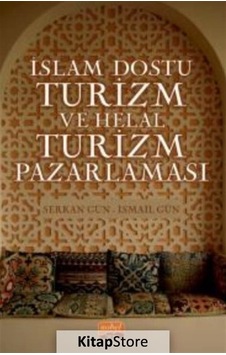 İslam Dostu Turizm ve Helal Turizm Pazarlaması - Serkan Gün - Nobel Bilimsel Eserler İslam Dostu Turizm ve Helal Turizm Pazarlaması - Serkan Gün - Nobel Bilimsel Eserler