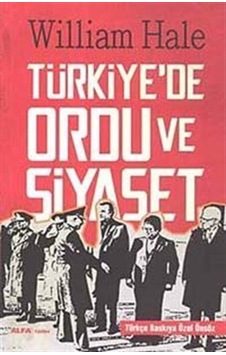 Türkiye'De Ordu Ve Siyaset / William Hale 9786051068602 Türkiye'De Ordu Ve Siyaset / William Hale 9786051068602