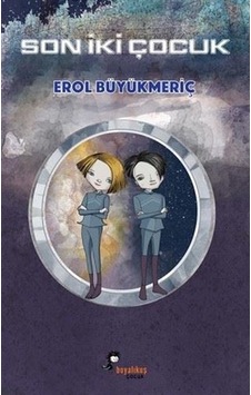 Son İki Çocuk - Erol Büyükmeriç - Boyalı Kuş Çocuk Son İki Çocuk - Erol Büyükmeriç - Boyalı Kuş Çocuk