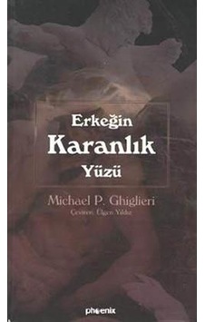 Erkeğin Karanlık Yüzü - Michael Ghiglier - Phoenix Erkeğin Karanlık Yüzü - Michael Ghiglier - Phoenix