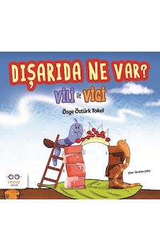 Dışarıda Ne Var?-Vili ile Vigi - Özge Öztürk Tokel - Cezve Çocuk