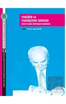 Tarihin ve Tarihçinin İzinden Kazım Yaşar Kopraman Armağanı - Türk Kültürünü Araştırma Enstitüsü Tarihin ve Tarihçinin İzinden Kazım Yaşar Kopraman Armağanı - Türk Kültürünü Araştırma Enstitüsü