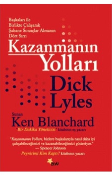 Kazanmanın Yolları Başkaları İle Birlikte Çalışarak Şahane Sonuçlar Almanın Dört Sırrı - Dick Lyles 1.baskı