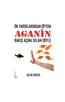 Önyargılarından Öptüm - Aganin Bakış Açına Selam Söyle - Salih Güven - Defne Yayınevi