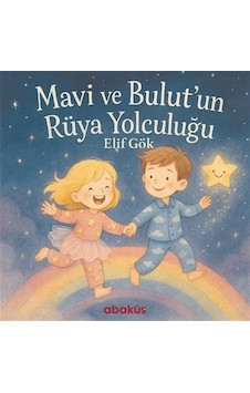 Mavi Ve Bulut'un Rüya Yolculuğu / Elif Gök Mavi Ve Bulut'un Rüya Yolculuğu / Elif Gök