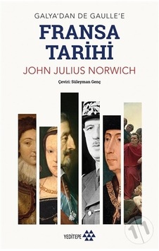 Fransa Tarihi - Galya'dan De Gaulle'e - John Julius Norwich - Yeditepe Yayınevi