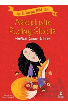İyi Ki Varsın Tilki Toni 1 - Arkadaşlık Puding Gibidir Doğan Çocuk Ciltli