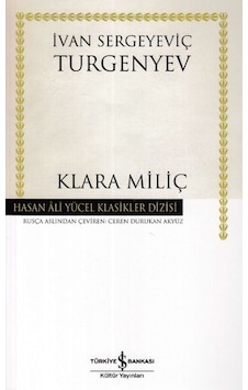 Klara Miliç - Ivan Sergeyeviç Turgenyev - İş Bankası Kültür Yayınları Klara Miliç - Ivan Sergeyeviç Turgenyev - İş Bankası Kültür Yayınları
