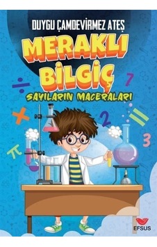 Meraklı Bilgiç Sayıların Maceraları / Duygu Çamdevirmez Ateş Meraklı Bilgiç Sayıların Maceraları / Duygu Çamdevirmez Ateş