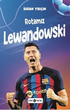 Rotamız Lewandowski - İhsan Yalçın - Genç Hayat Rotamız Lewandowski - İhsan Yalçın - Genç Hayat