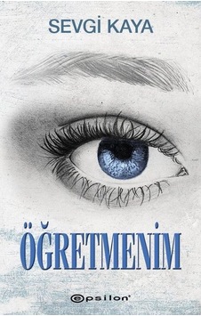 Öğretmenim - Sevgi Kaya - Epsilon Yayınevi Öğretmenim - Sevgi Kaya - Epsilon Yayınevi