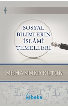 Sosyal Bilimlerin İslami Temelleri - Muhammed Kutub - Beka Yayınları