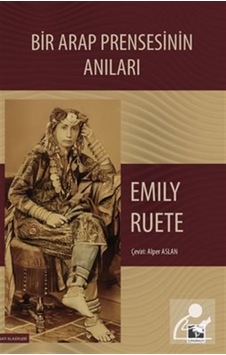 Bir Arap Prensesinin Anıları / Emily Ruete Bir Arap Prensesinin Anıları / Emily Ruete