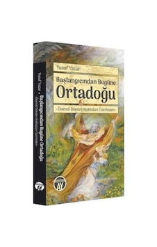 Başlangıcından Bugüne Ortadoğu - Önemli Dönüm Noktaları Üzerinden - Yusuf Yazar - Büyüyenay Yayınları Başlangıcından Bugüne Ortadoğu - Önemli Dönüm Noktaları Üzerinden - Yusuf Yazar - Büyüyenay Yayınları