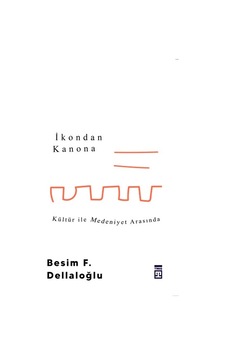 İkondan Kanona: Kültür İle Medeniyet Arasında Timaş Yayınları Besim F. Dell Sosyal Bilimler- İnceleme Araştırma Sosyoloji 49348632 İkondan Kanona: Kültür İle Medeniyet Arasında Timaş Yayınları Besim F. Dell Sosyal Bilimler- İnceleme Araştırma Sosyoloji 49348632