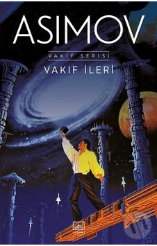 Vakıf İleri - Isaac Asimov - İthaki Yayınları Vakıf İleri - Isaac Asimov - İthaki Yayınları