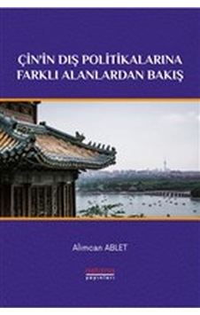 Çin'in Dış Politikalarına Farklı Alanlardan Bakış Çin'in Dış Politikalarına Farklı Alanlardan Bakış