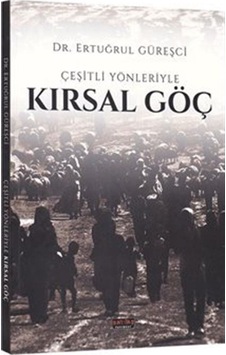 Çeşitli Yönleriyle Kırsal Göç / Dr. Ertuğrul Güreşci Çeşitli Yönleriyle Kırsal Göç / Dr. Ertuğrul Güreşci