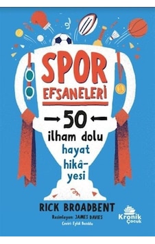 Spor Efsaneleri - 50 İlham Dolu Hayat Hikayesi - Rick Broadbent - Kronik Kitap Spor Efsaneleri - 50 İlham Dolu Hayat Hikayesi - Rick Broadbent - Kronik Kitap