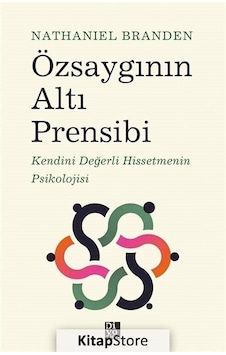 Özsaygının Altı Prensibi: Kendini Değerli Hissetmenin Psikolojisi - Nathaniel Branden - Diyojen Yayıncılık Özsaygının Altı Prensibi: Kendini Değerli Hissetmenin Psikolojisi - Nathaniel Branden - Diyojen Yayıncılık