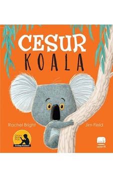 Cesur Koala - Rachel Bright - Jim Field - Uçan Fil Cesur Koala - Rachel Bright - Jim Field - Uçan Fil