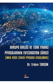 Avrupa Birliği ve Türk Finans Piyasalarının Entegrasyon Süreci - IMKB Hisse Senedi Piyasası Uygulama - Erdem Turgan - Kriter Avrupa Birliği ve Türk Finans Piyasalarının Entegrasyon Süreci - IMKB Hisse Senedi Piyasası Uygulama - Erdem Turgan - Kriter