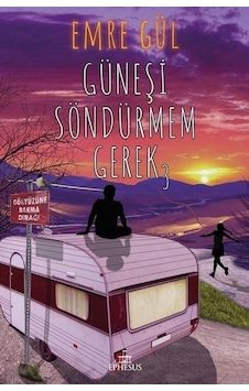 Güneşi Söndürmem Gerek-3 - Emre Gül - Ephesus Yayınları Güneşi Söndürmem Gerek-3 - Emre Gül - Ephesus Yayınları