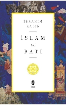 İslam Ve Batı / İbrahim Kalın İslam Ve Batı / İbrahim Kalın