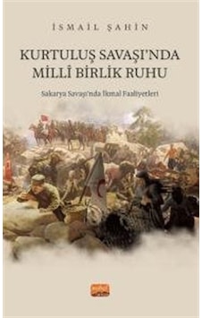 Kurtuluş Savaşı'nda Milli Birlik Ruhu / İsmail Şahin Kurtuluş Savaşı'nda Milli Birlik Ruhu / İsmail Şahin