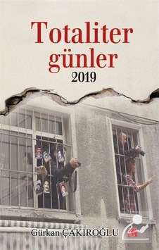 Totaliter Günler 2019 - Gürkan Çakıroğlu - Toplumsal Kitap Totaliter Günler 2019 - Gürkan Çakıroğlu - Toplumsal Kitap