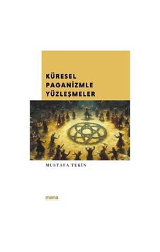 Küresel Paganizmle Yüzleşmeler / Mustafa Tekin Küresel Paganizmle Yüzleşmeler / Mustafa Tekin