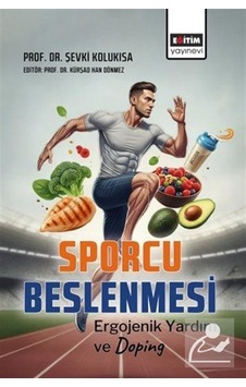 Sporcu Beslenmesi Ergojenik Yardım Ve Doping / Şevki Kolukısa Sporcu Beslenmesi Ergojenik Yardım Ve Doping / Şevki Kolukısa