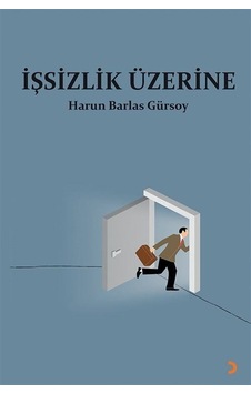 İşsizlik Üzerine / Harun Barlas Gürsoy İşsizlik Üzerine / Harun Barlas Gürsoy