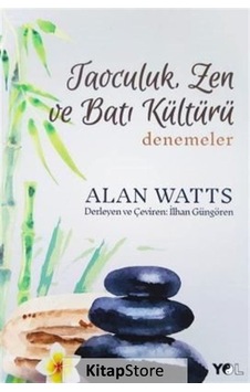 Taoculuk - Zen ve Batı Kültürü - Alan Watts - Yol Yayınları