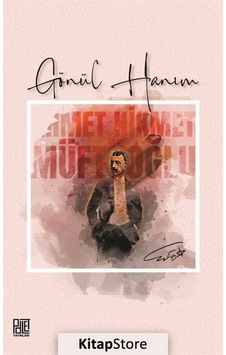 Gönül Hanım Sadeleştirilmiş Metin / Ahmet Hikmet Müftüoğlu Gönül Hanım Sadeleştirilmiş Metin / Ahmet Hikmet Müftüoğlu